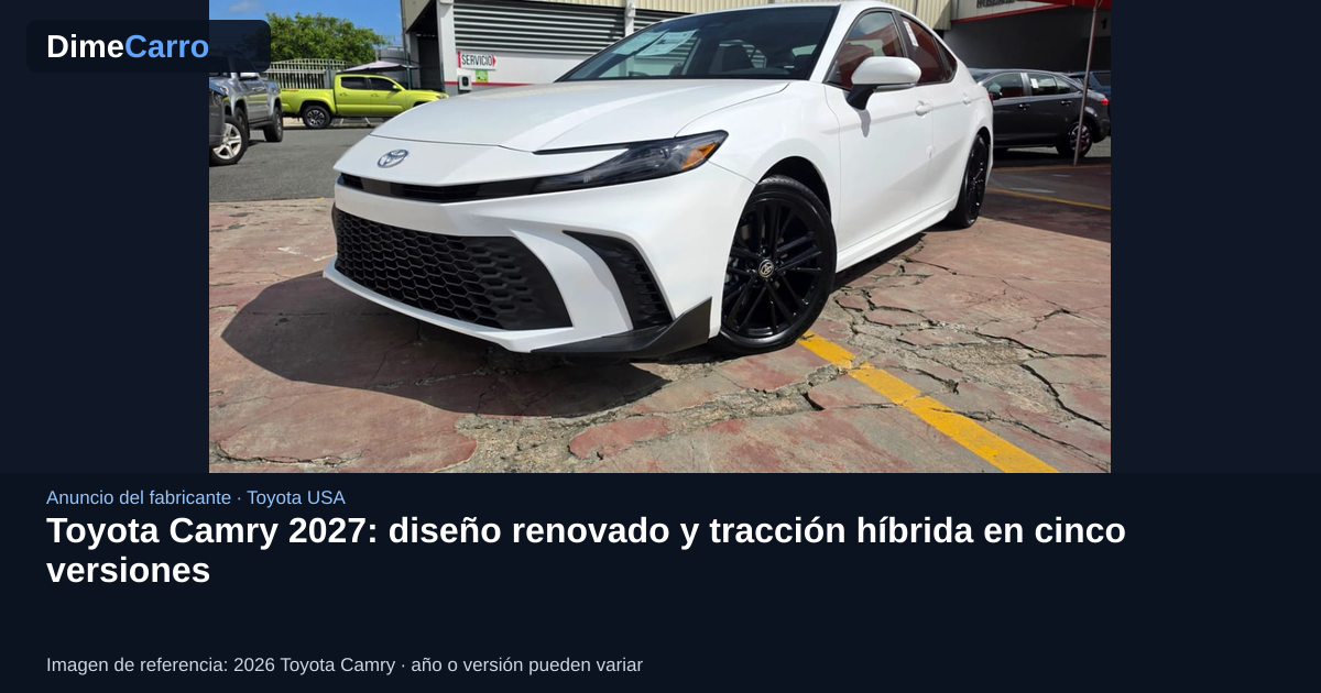 Toyota Camry 2027: diseño renovado y tracción híbrida en cinco versiones