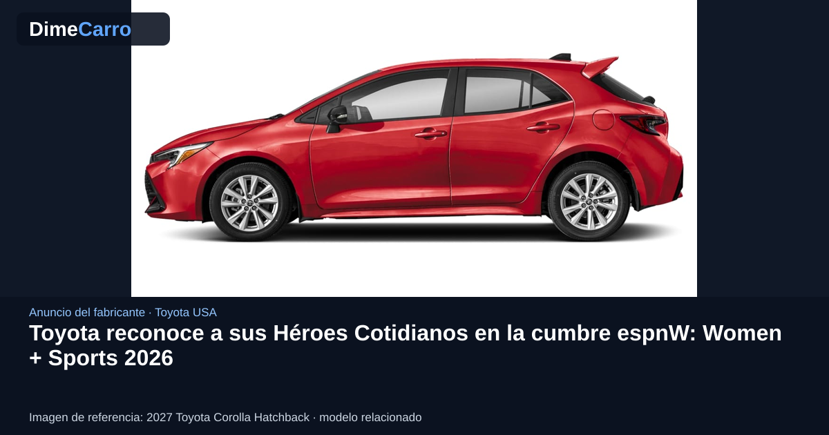 Toyota reconoce a sus Héroes Cotidianos en la cumbre espnW: Women + Sports 2026